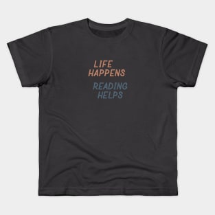 Life Happens Reading Helps Kids T-Shirt